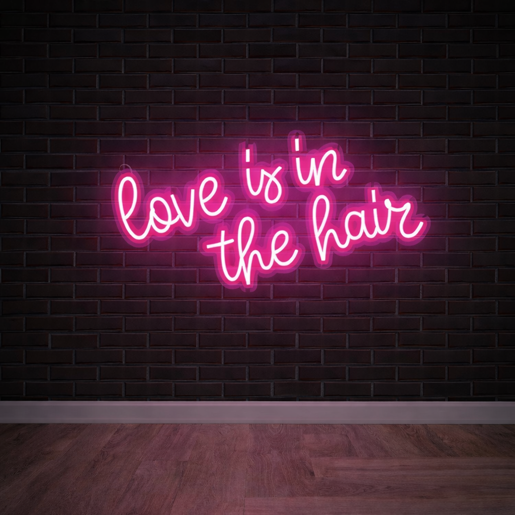 Love Is In The Hair – Custom LED Neon Sign