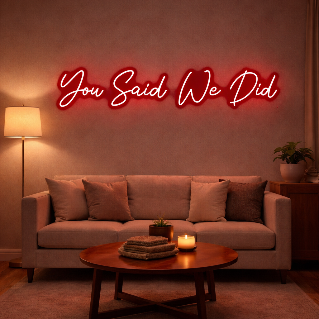 You said we did - Premium Neon Artwork